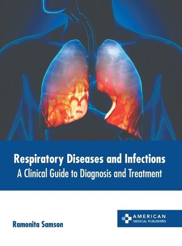 Cover image for Respiratory Diseases and Infections: A Clinical Guide to Diagnosis and Treatment