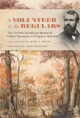 Cover image for A Volunteer in the Regulars: The Civil War Journal and Memoir of Gilbert Thompson, US Engineer Battalion