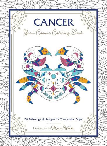 Cancer: Your Cosmic Coloring Book: 24 Astrological Designs for Your Zodiac Sign!