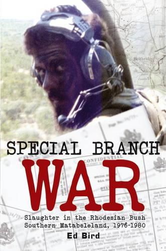 Cover image for Special Branch War: Slaughter in the Rhodesian Bush, Southern Matabeleland, 1976-1980