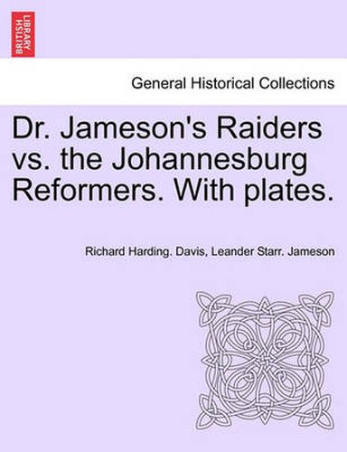 Cover image for Dr. Jameson's Raiders vs. the Johannesburg Reformers. with Plates.