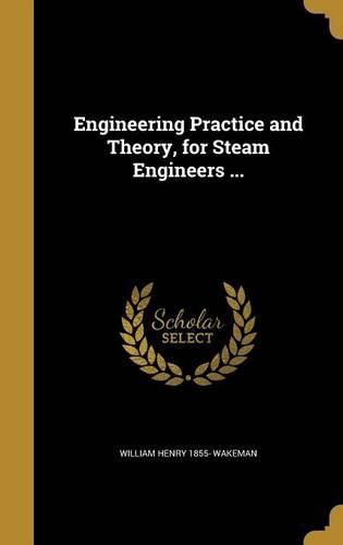 Cover image for Engineering Practice and Theory, for Steam Engineers ...