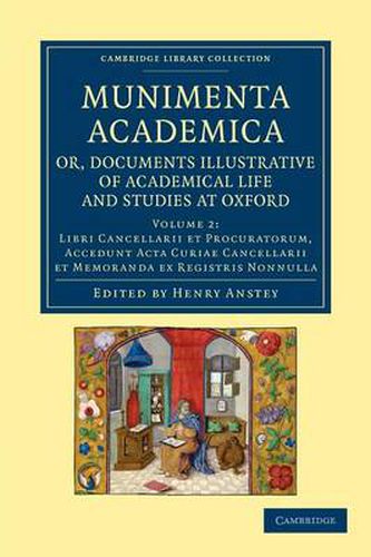 Cover image for Munimenta academica, or, Documents Illustrative of Academical Life and Studies at Oxford