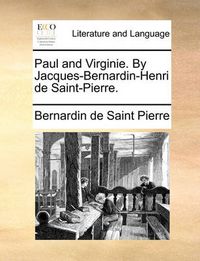 Cover image for Paul and Virginie. by Jacques-Bernardin-Henri de Saint-Pierre.