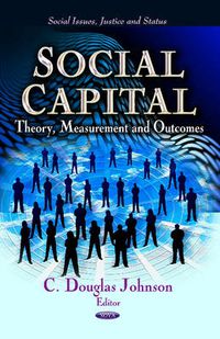 Cover image for Social Capital: Theory, Measurement & Outcomes