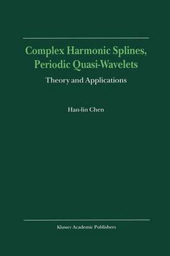 Cover image for Complex Harmonic Splines, Periodic Quasi-Wavelets: Theory and Applications