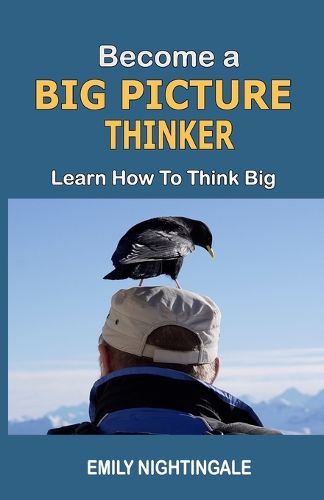 Become a Big Picture Thinker