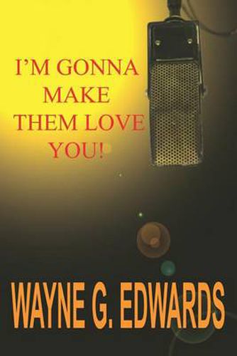 Cover image for I'm Gonna Make Them Love You!