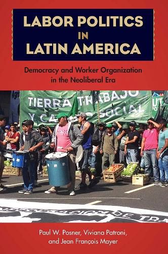 Cover image for Labor Politics in Latin America: Democracy and Worker Organization in the Neoliberal Era