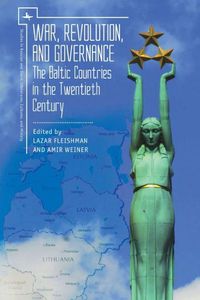 Cover image for War, Revolution, and Governance: The Baltic Countries in the Twentieth Century