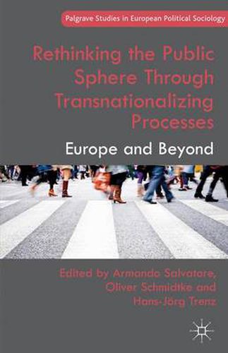 Cover image for Rethinking the Public Sphere Through Transnationalizing Processes: Europe and Beyond