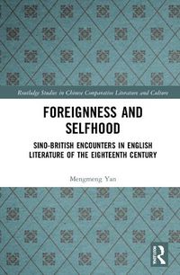 Cover image for Foreignness and Selfhood: Sino-British Encounters in English Literature of the Eighteenth Century