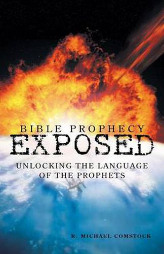 Cover image for Bible Prophecy Exposed: Unlocking the Language of the Prophets