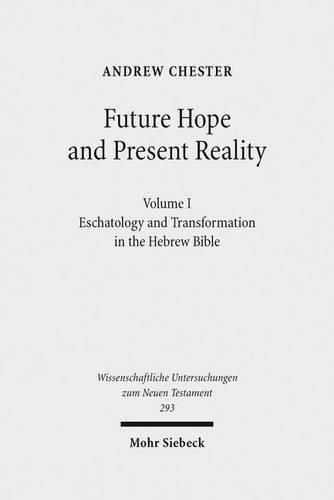 Cover image for Future Hope and Present Reality: Volume I: Eschatology and Transformation in the Hebrew Bible