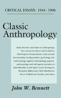 Cover image for Classic Anthropology: Critical Essays: 1944 - 1996