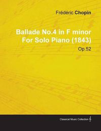 Cover image for Ballade No.4 in F Minor By Frederic Chopin For Solo Piano (1843) Op.52