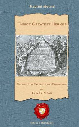 Cover image for Thrice Greatest Hermes: Volume III - Excerpts and Fragments