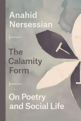 Cover image for The Calamity Form - On Poetry and Social Life