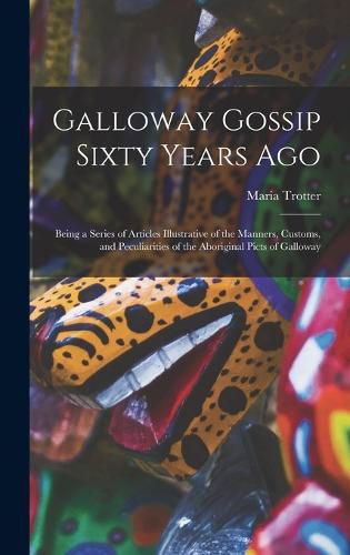 Cover image for Galloway Gossip Sixty Years Ago