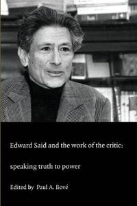 Cover image for Edward Said and the Work of the Critic: Speaking Truth to Power