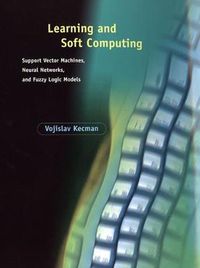 Cover image for Learning and Soft Computing: Support Vector Machines, Neural Networks, and Fuzzy Logic Models