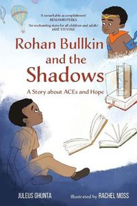 Cover image for Rohan Bullkin and the Shadows: A Story about ACEs and Hope