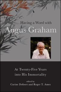 Cover image for Having a Word with Angus Graham: At Twenty-Five Years into His Immortality