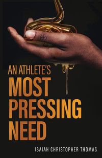 Cover image for An Athlete's Most Pressing Need