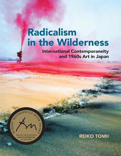 Radicalism in the Wilderness: International Contemporaneity and 1960s Art in Japan