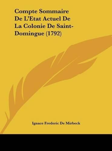 Cover image for Compte Sommaire de L'Etat Actuel de La Colonie de Saint-Domingue (1792)