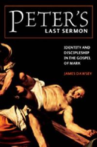 Cover image for Peter's Last Sermon: Identity and Discipleship in the Gospel of Mark