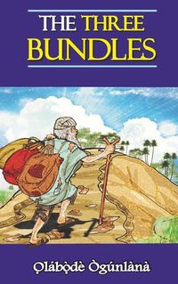 Cover image for The Three Bundles: Volume IV of Glimpses into Yoru&#768;ba&#769; Culture