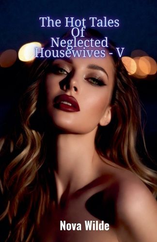 Cover image for The Hot Tales Of Neglected Housewives - V