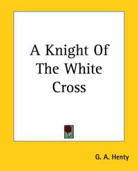 Cover image for A Knight Of The White Cross