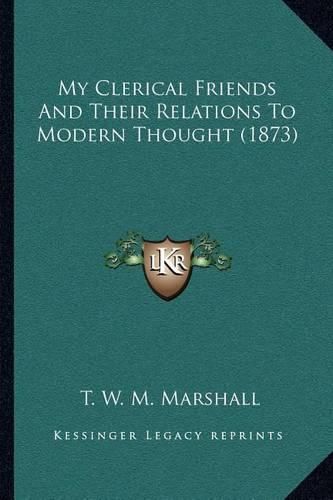 My Clerical Friends and Their Relations to Modern Thought (1873)