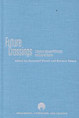 Future Crossings: Literature Between Philosophy and Cultural Studies