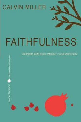 Cover image for Fruit of the Spirit: Faithfulness: Cultivating Spirit-Given Character