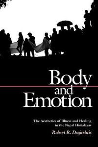 Cover image for Body and Emotion: The Aesthetics of Illness and Healing in the Nepal Himalayas