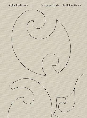 Cover image for Sophie Taeuber-Arp: La regle des courbes / The Rule of Curves