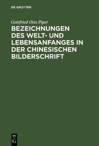 Cover image for Bezeichnungen des Welt- und Lebensanfanges in der Chinesischen Bilderschrift