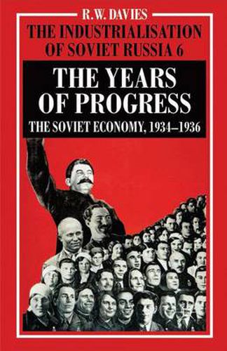 Cover image for The Industrialisation of Soviet Russia Volume 6: The Years of Progress: The Soviet Economy, 1934-1936