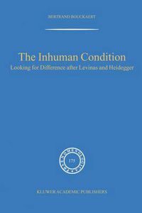 Cover image for The Inhuman Condition: Looking for Difference after Levinas and Heidegger