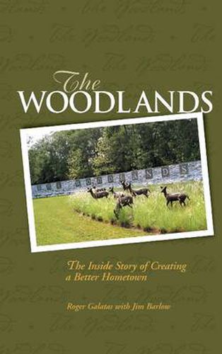 Cover image for The Woodlands: The Inside Story of Creating a Better Hometown