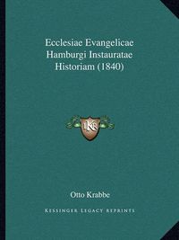 Cover image for Ecclesiae Evangelicae Hamburgi Instauratae Historiam (1840)