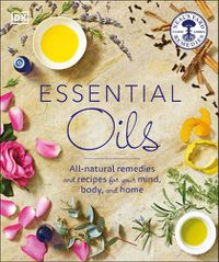 Cover image for Essential Oils: All-natural remedies and recipes for your mind, body and home