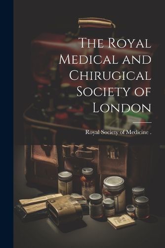 The Royal Medical and Chirugical Society of London