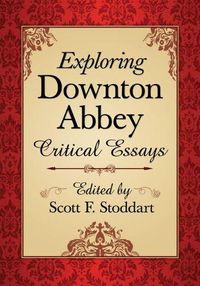 Cover image for Exploring Downton Abbey: Critical Essays