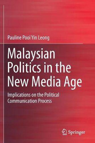Cover image for Malaysian Politics in the New Media Age: Implications on the Political Communication Process