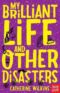 Cover image for My Brilliant Life and Other Disasters