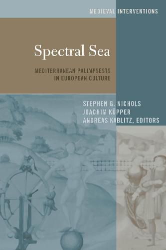 Cover image for Spectral Sea: Mediterranean Palimpsests in European Culture